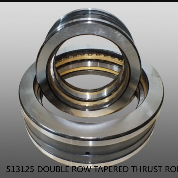 513125 DOUBLE ROW TAPERED THRUST ROLLER BEARINGS