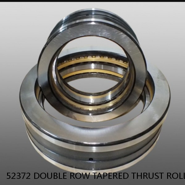 52372 DOUBLE ROW TAPERED THRUST ROLLER BEARINGS